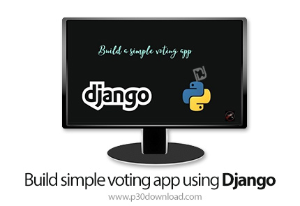 دانلود Skillshare Build simple voting app using Django - آموزش ساخت اپ ساده رای گیری با جنگو