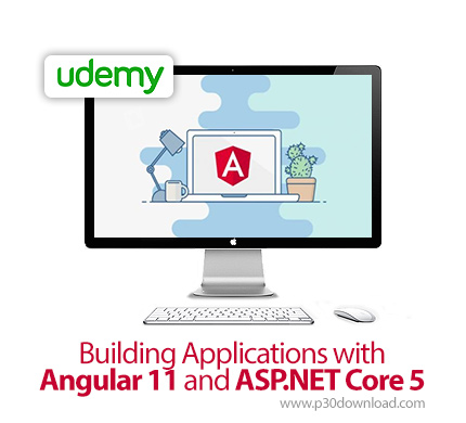 دانلود Udemy Building Applications with Angular 11 and ASP.NET Core 5 - آموزش ساخت اپ با آنگولار 11 