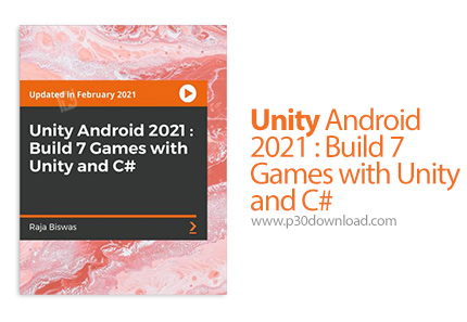 دانلود #Packt Unity Android 2021 : Build 7 Games with Unity and C - آموزش توسعه بازی اندروید با یونی