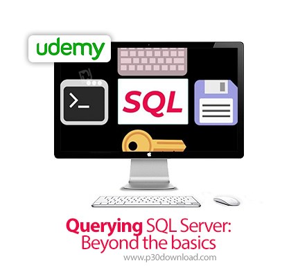 دانلود Udemy Querying SQL Server: Beyond the basics - آموزش کوئری نویسی اس کیو ال سرور