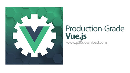 دانلود Production-Grade Vue.js - آموزش ساخت اپ های رتبه تولید با ووی جی اس