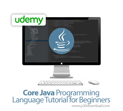 دانلود Udemy Core Java Programming Language Tutorial for Beginners - آموزش مقدماتی زبان برنامه نویسی
