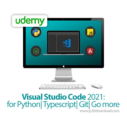 دانلود Udemy Visual Studio Code 2021:for Python| Typescript| Git| Go more - آموزش ویژوال استودیو کد 