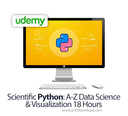 دانلود Udemy Scientific Python: A-Z Data Science & Visualization 18 Hours - آموزش علوم داده و شبیه س