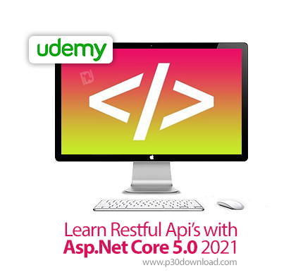دانلود Udemy Learn Restful Api's with Asp.Net Core 5.0 2021 - آموزش ای پی آی رست فول با ای اس پی دات