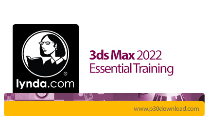 دانلود Lynda 3ds Max 2022 Essential Training - آموزش نرم افزار تری دی اس مکس 2022