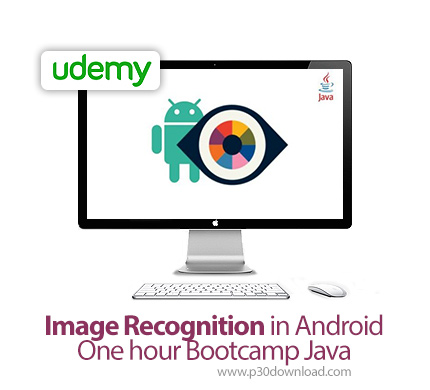 دانلود Udemy Image Recognition in Android One hour Bootcamp Java - آموزش تشخیص تصاویر در اندروید با 