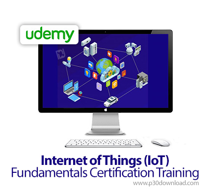 دانلود Udemy Internet of Things (IoT) Fundamentals Certification Training - آموزش اصول و مبانی مدرک 