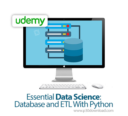 دانلود Udemy Essential Data Science: Database and ETL With Python - آموزش علوم داده: پایگاه داده و ا