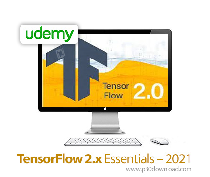 دانلود Udemy TensorFlow 2.x Essentials - 2021 - آموزش تنسورفالو 2
