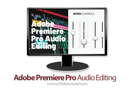 دانلود Adobe Premiere Pro Audio Editing: Learn how to edit audio in Adobe Premiere Pro - آموزش ویرای