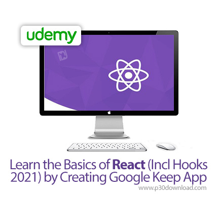 دانلود Udemy Learn the Basics of React (Incl Hooks - 2021) by Creating Google Keep App - آموزش مقدماتی ری اکت هوکز همراه با ساخت اپ گوگل کیپ