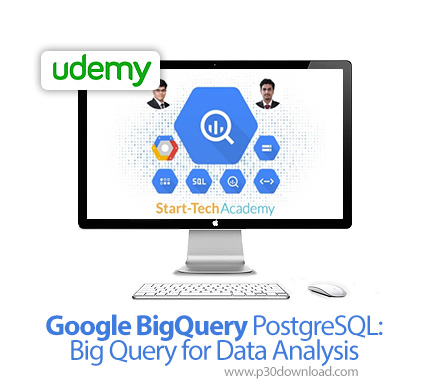 دانلود Udemy Google BigQuery PostgreSQL : Big Query for Data Analysis - آموزش سرویس گوگل بیگ کوئری برای آنالیز داده ها