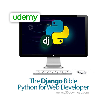 دانلود Udemy The Django Bible | Python for Web Developer - آموزش جنگو برای توسعه وب