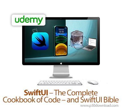 دانلود Udemy SwiftUI - The Complete Cookbook of Code - and SwiftUI Bible - آموزش سوئیفت یو آی به طور
