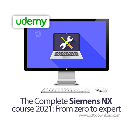 دانلود Udemy The Complete Siemens NX course 2021: From zero to expert - آموزش زیمنس ان ایکس از مقدما