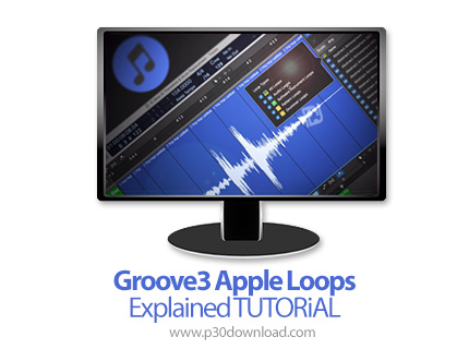 دانلود Groove3 Apple Loops Explained TUTORiAL - آموزش گرو 3 اپل لوپ
