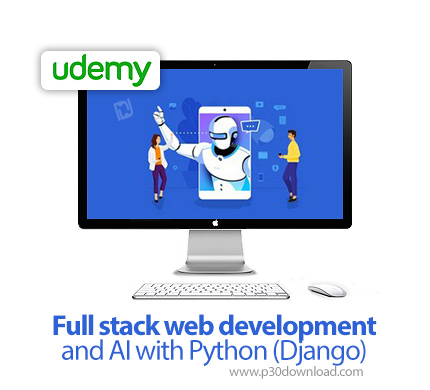 دانلود Udemy Full stack web development and AI with Python (Django) - آموزش توسعه کامل وب و هوش مصنو