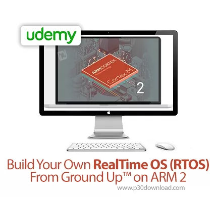 دانلود Udemy Build Your Own RealTime OS (RTOS) From Ground Up™ on ARM 2 - آموزش ساخت سیستم عامل بلاد