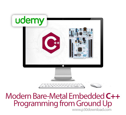 دانلود Udemy Modern Bare-Metal Embedded C++ Programming from Ground Up - آموزش سی پلاس پلاس برای سیس