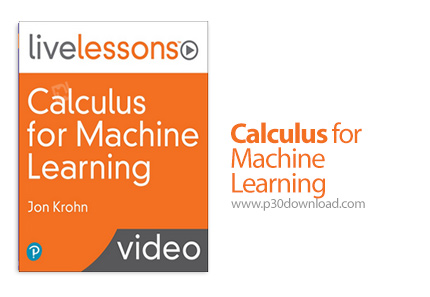 دانلود Informit Calculus for Machine Learning LiveLessons - آموزش حساب و جبر برای یادگیری ماشین