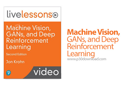 دانلود InformIT Machine Vision, GANs, and Deep Reinforcement Learning LiveLessons, 2nd Edition - آمو