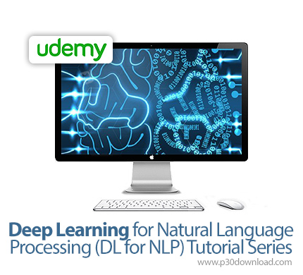 دانلود Udemy Deep Learning for Natural Language Processing (DL for NLP) Tutorial Series - آموزش یادگ