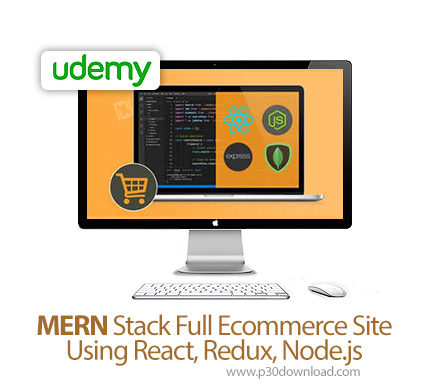 دانلود Udemy MERN Stack Full Ecommerce Site - Using React, Redux, Node.js - آموزش مرن برای ساخت وب س