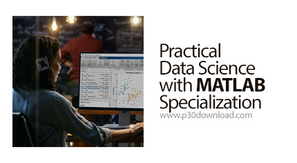 دانلود Coursera Practical Data Science with MATLAB Specialization - آموزش کاربردی علوم داده با متلب