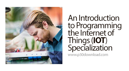 دانلود Coursera An Introduction to Programming the Internet of Things (IOT) Specialization - آموزش ا