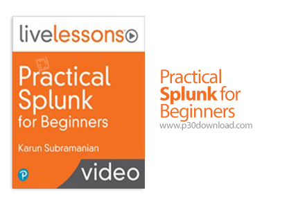 دانلود Livelessons Practical Splunk for Beginners - آموزش اسپلانک کاربردی به صورت مقدماتی