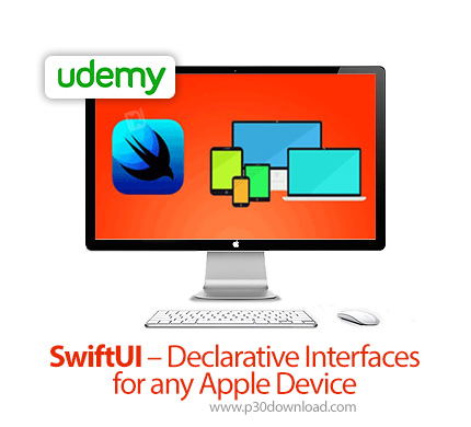 دانلود Udemy SwiftUI - Declarative Interfaces for any Apple Device - آموزش سوئیفت یو آی، تعریف محیط 