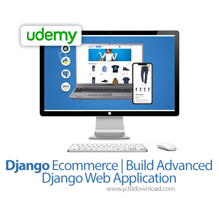 دانلود Udemy Django Ecommerce | Build Advanced Django Web Application - آموزش جنگو، ساخت وب اپ های پ