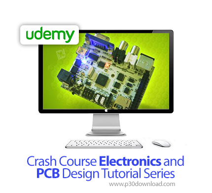 دانلود Udemy Crash Course Electronics and PCB Design Tutorial Series - آموزش دوره های الکترونیک و طر