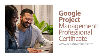 دانلود Coursera Google Project Management: Professional Certificate - آموزش مدیریت پروژه گوگل