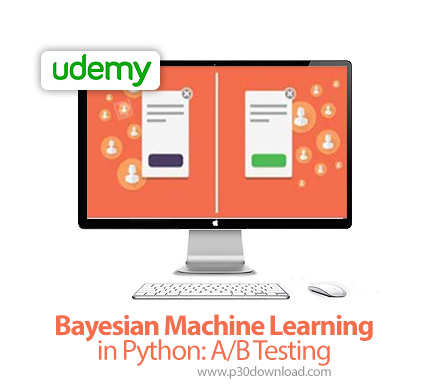 دانلود Udemy Bayesian Machine Learning in Python: A/B Testing - آموزش یادگیری ماشین بیزین در پایتون