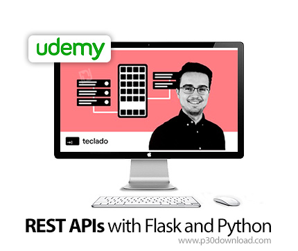 دانلود Udemy REST APIs with Flask and Python - آموزش رست ای پی آی همراه با فلسک و پایتون