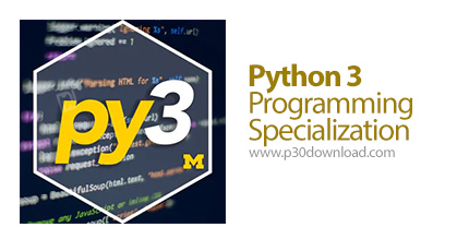 دانلود Coursera Python 3 Programming Specialization - آموزش دوره های برنامه نویسی پایتون 3