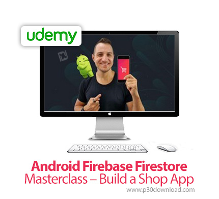 دانلود Udemy Android Firebase Firestore - Masterclass - Build a Shop App - آموزش اندروید فایربیس فای