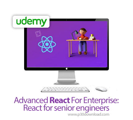 دانلود Udemy Advanced React For Enterprise: React for senior engineers - آموزش ری اکت پیشرفته برای س