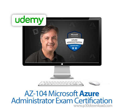 دانلود Udemy AZ-104 Microsoft Azure Administrator Exam Certification - آموزش مدرک رسمی مدیریت مایکرو