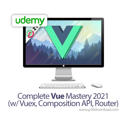 دانلود Udemy Complete Vue Mastery 2021 (w/ Vuex, Composition API, Router) - آموزش کامل تسلط بر ووی