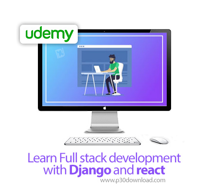 دانلود Udemy Learn Full stack development with Django and react - آموزش توسعه کامل وب با جنگو و ری ا
