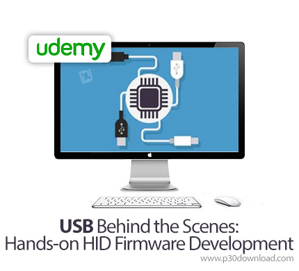 دانلود Udemy USB Behind the Scenes: Hands-on HID Firmware Development - آموزش پشت صحنه یو اس بی، توس