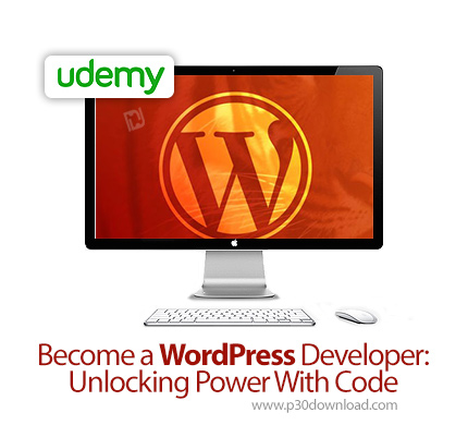 دانلود Udemy Become a WordPress Developer: Unlocking Power With Code - آموزش توسعه وردپرس