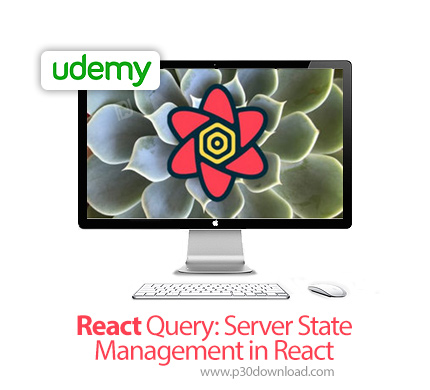 دانلود Udemy React Query: Server State Management in React - آموزش ری اکت کوئری: مدیریت وضعیت سرور د