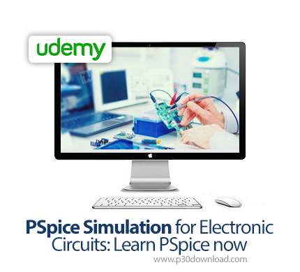 دانلود Udemy PSpice Simulation for Electronic Circuits: Learn PSpice now - آموزش شبیه ساز پی اسپایس 