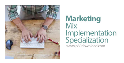 دانلود Coursera Marketing Mix Implementation Specialization - آموزش مهارت های مارکتینگ و بازاریابی