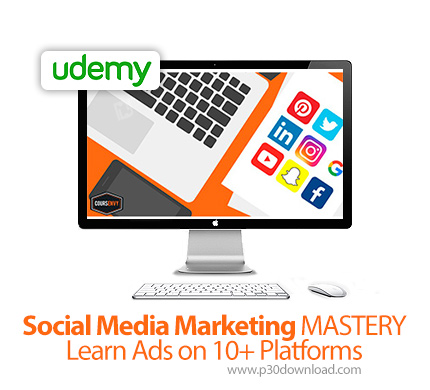 دانلود Udemy Social Media Marketing MASTERY | Learn Ads on 10+ Platforms - آموزش بازاریابی رسانه های