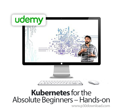 دانلود Udemy Kubernetes for the Absolute Beginners - Hands-on - آموزش کوبرنتس به صورت کاملا مقدماتی